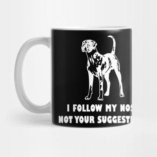 CATAHOULA LEOPARD IFOLLOW MY NOSE NOT YOUR SUGGESTIONS Mug